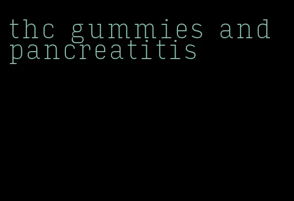 thc gummies and pancreatitis