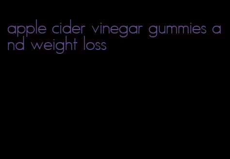 apple cider vinegar gummies and weight loss