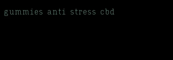 gummies anti stress cbd