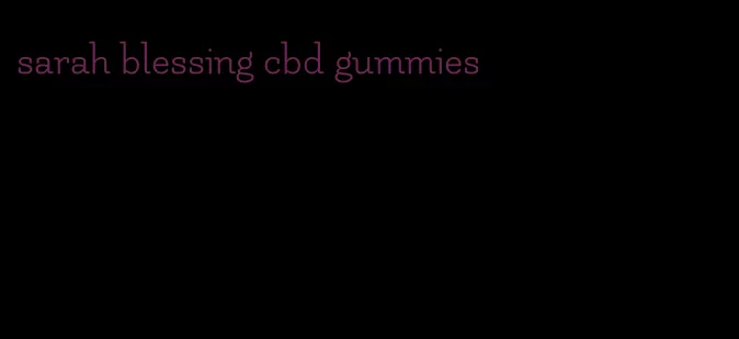 sarah blessing cbd gummies