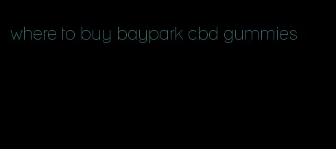 where to buy baypark cbd gummies