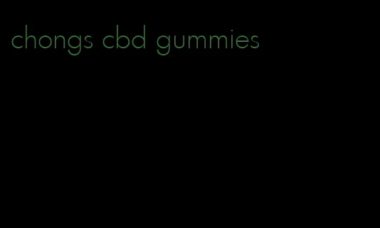 chongs cbd gummies