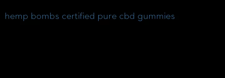 hemp bombs certified pure cbd gummies