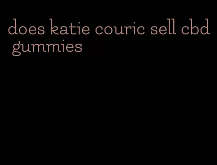 does katie couric sell cbd gummies