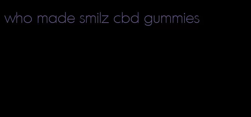 who made smilz cbd gummies