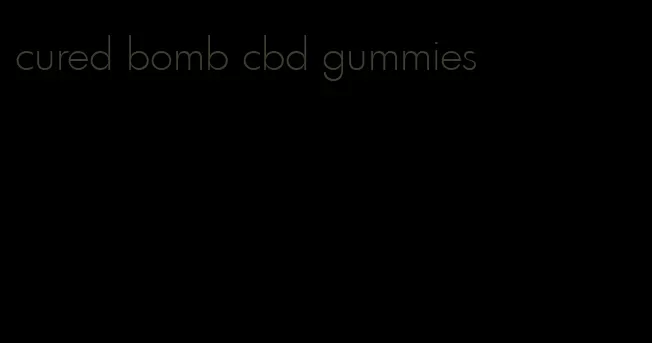 cured bomb cbd gummies