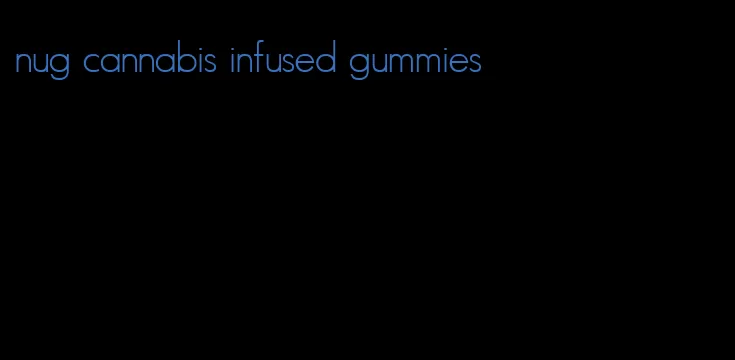 nug cannabis infused gummies