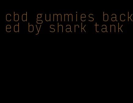 cbd gummies backed by shark tank