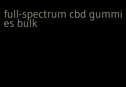 full-spectrum cbd gummies bulk