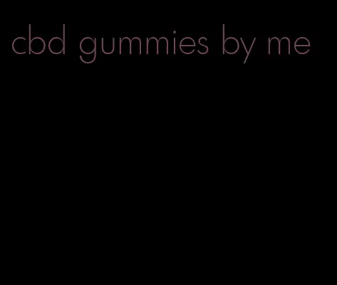 cbd gummies by me