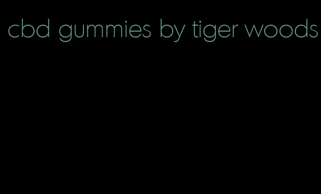 cbd gummies by tiger woods