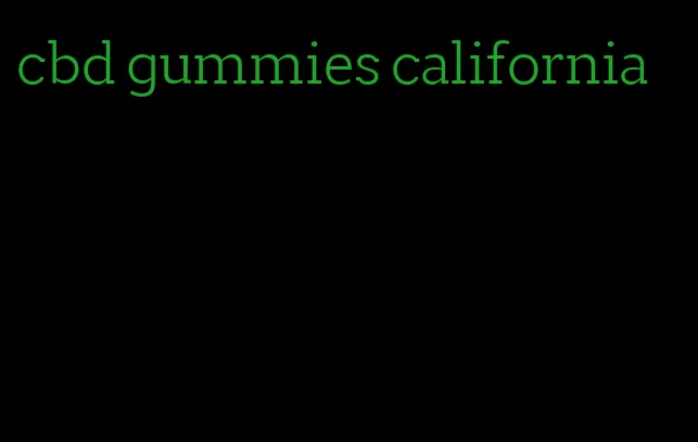 cbd gummies california