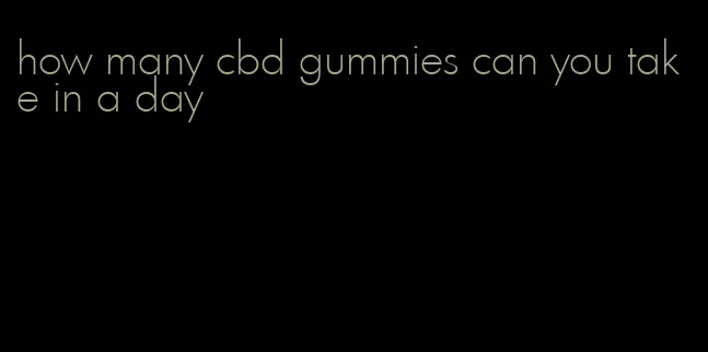 how many cbd gummies can you take in a day