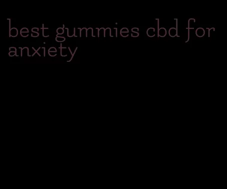 best gummies cbd for anxiety