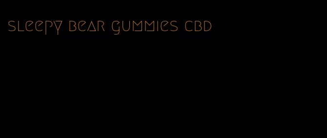 sleepy bear gummies cbd