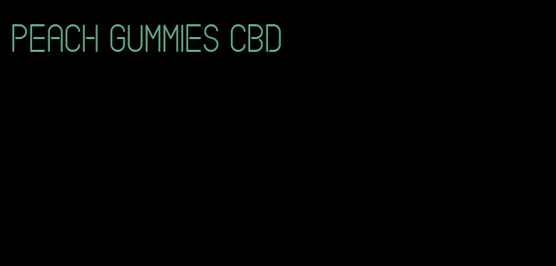 peach gummies cbd