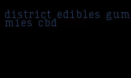 district edibles gummies cbd