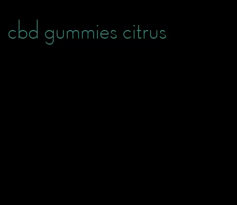 cbd gummies citrus