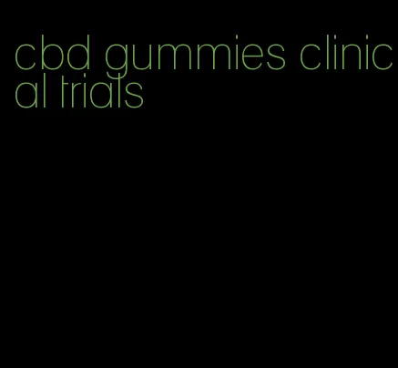 cbd gummies clinical trials