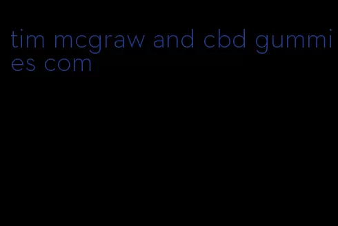 tim mcgraw and cbd gummies com