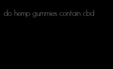 do hemp gummies contain cbd