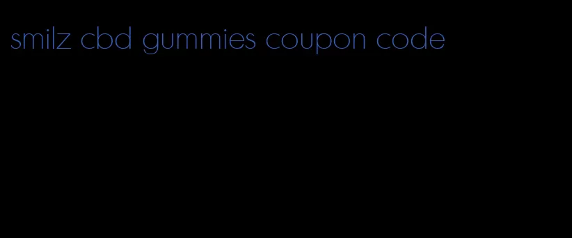 smilz cbd gummies coupon code