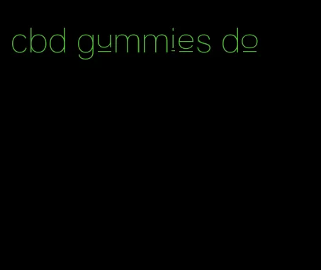 cbd gummies do