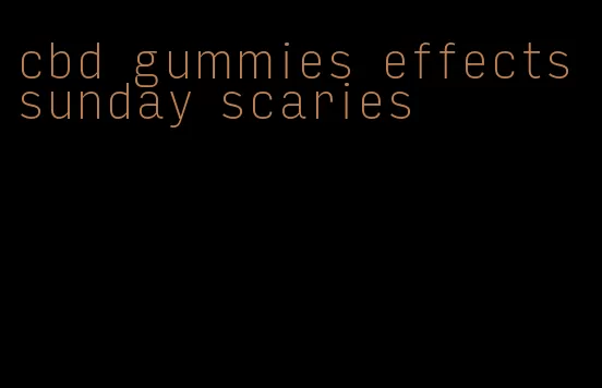 cbd gummies effects sunday scaries