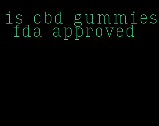 is cbd gummies fda approved