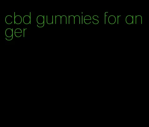 cbd gummies for anger