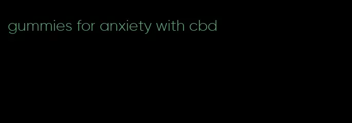 gummies for anxiety with cbd