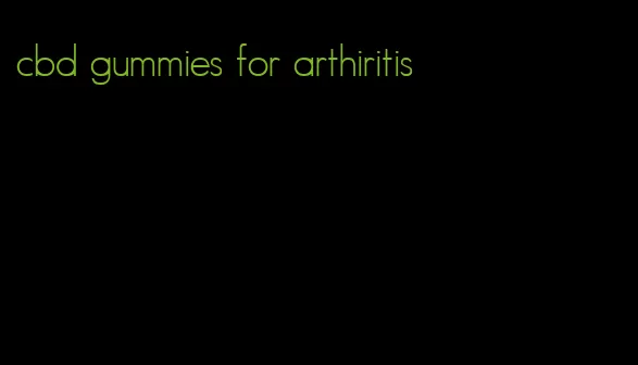 cbd gummies for arthiritis