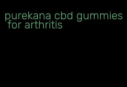 purekana cbd gummies for arthritis