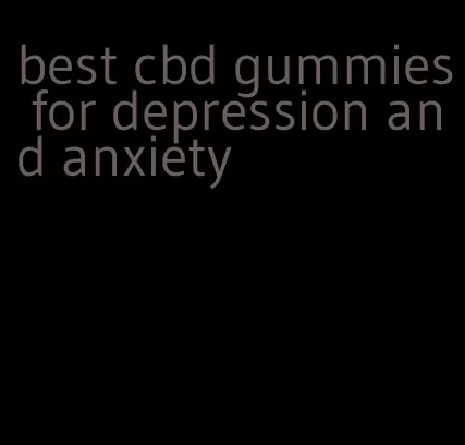 best cbd gummies for depression and anxiety