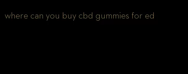 where can you buy cbd gummies for ed