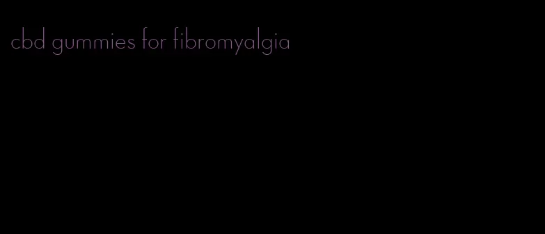 cbd gummies for fibromyalgia