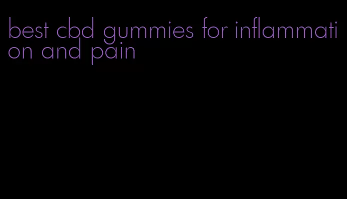 best cbd gummies for inflammation and pain