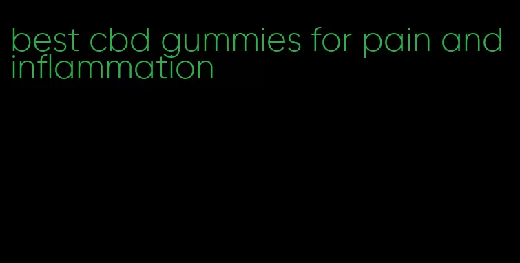 best cbd gummies for pain and inflammation