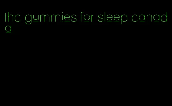 thc gummies for sleep canada