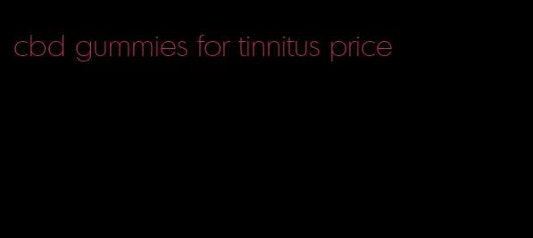 cbd gummies for tinnitus price