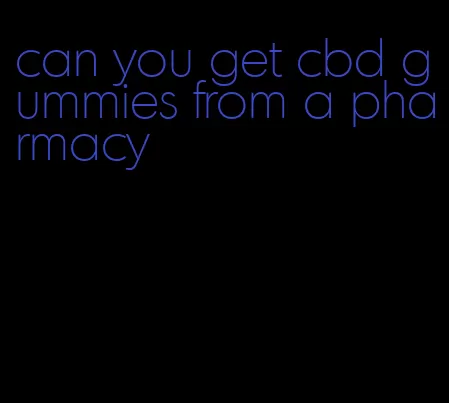 can you get cbd gummies from a pharmacy