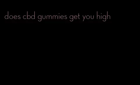 does cbd gummies get you high