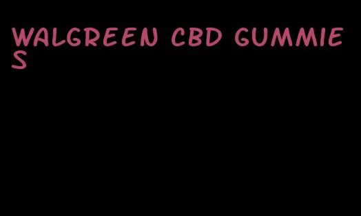 walgreen cbd gummies