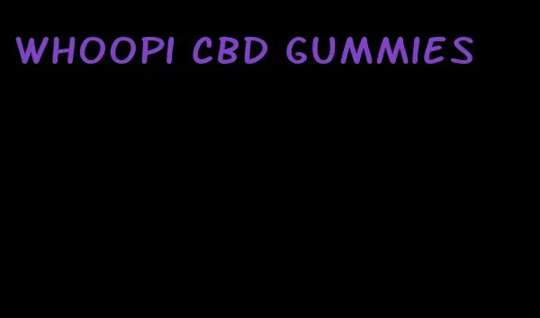 whoopi cbd gummies