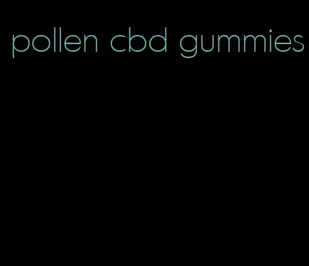 pollen cbd gummies