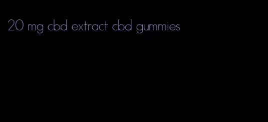 20 mg cbd extract cbd gummies