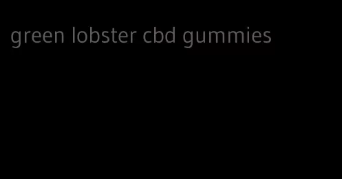 green lobster cbd gummies