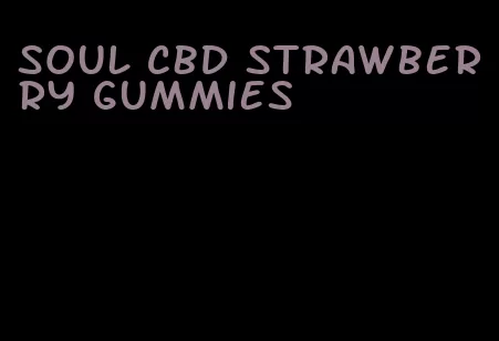 soul cbd strawberry gummies