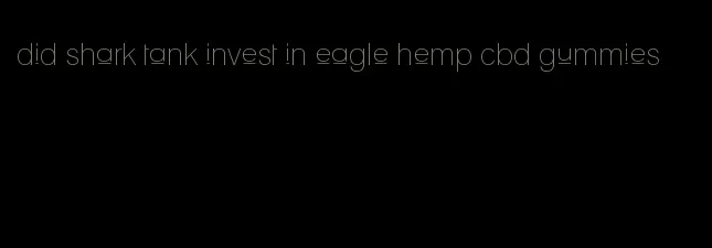 did shark tank invest in eagle hemp cbd gummies