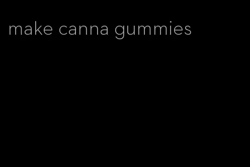 make canna gummies